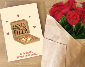 I love you more than Pizza - Valentines Card