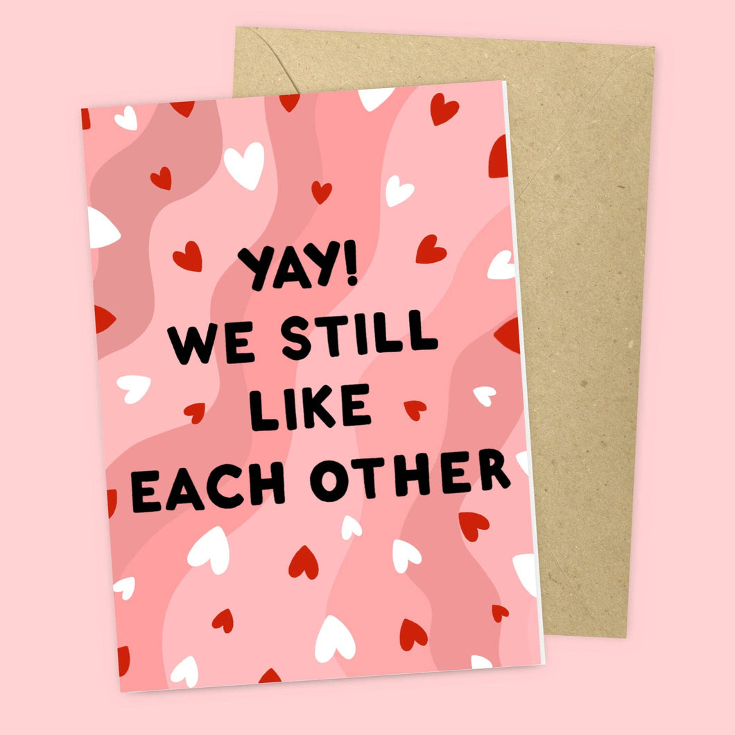 Yay! We Still Like Each Other Card