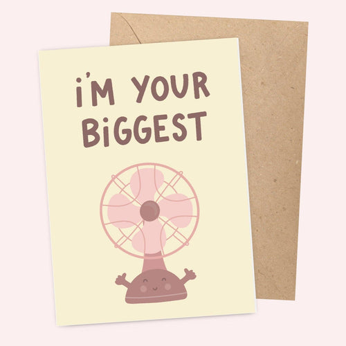 I'm your Biggest Fan Greeting Card